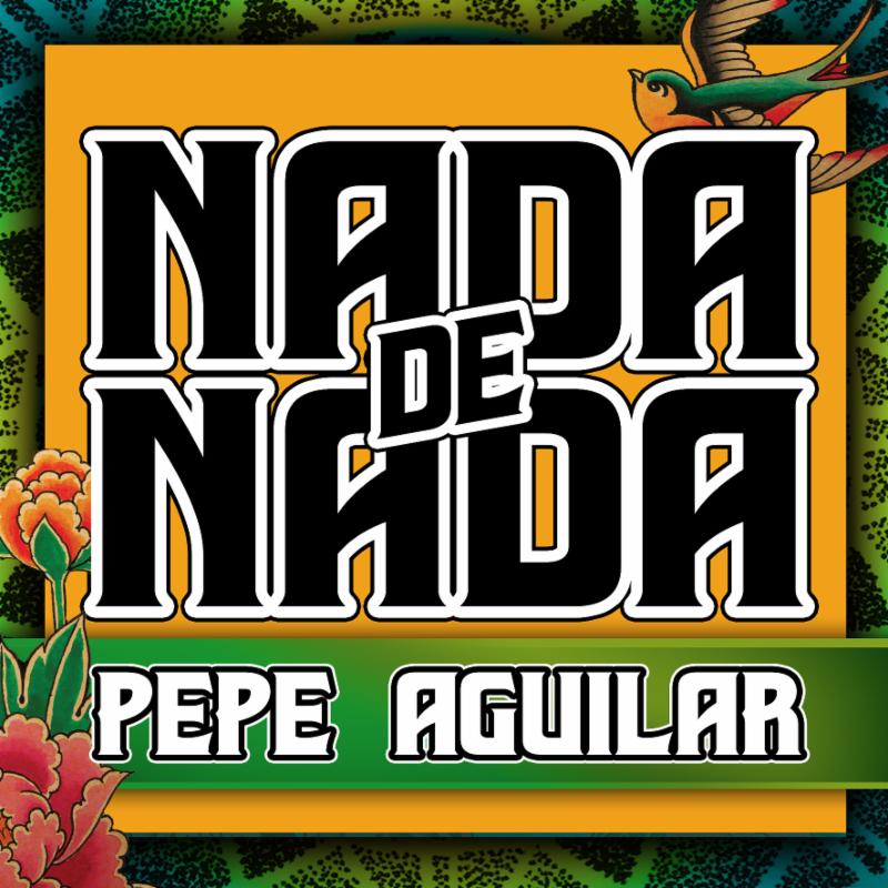 Nada de Nada es el nuevo sencillo de Pepe Aguilar