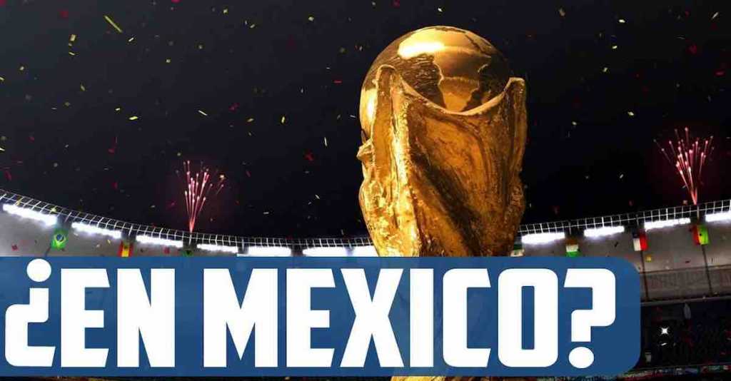 ¿Habrá Mundial de futbol en México en el 2022?