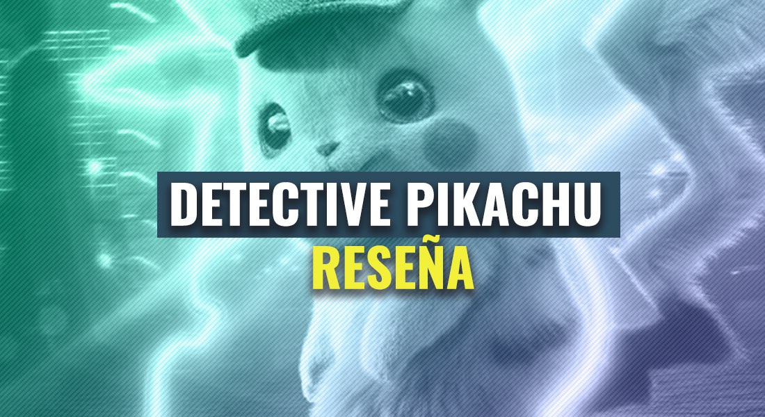 Reseña – Detective Pikachu